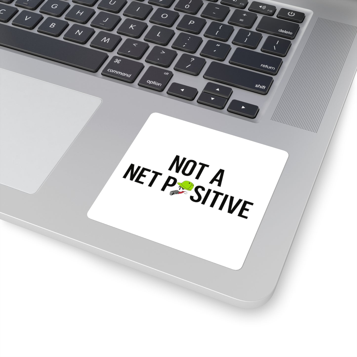 Net Positive Square Sticker — "Not a Net Positive" Fishing Humor Sticker